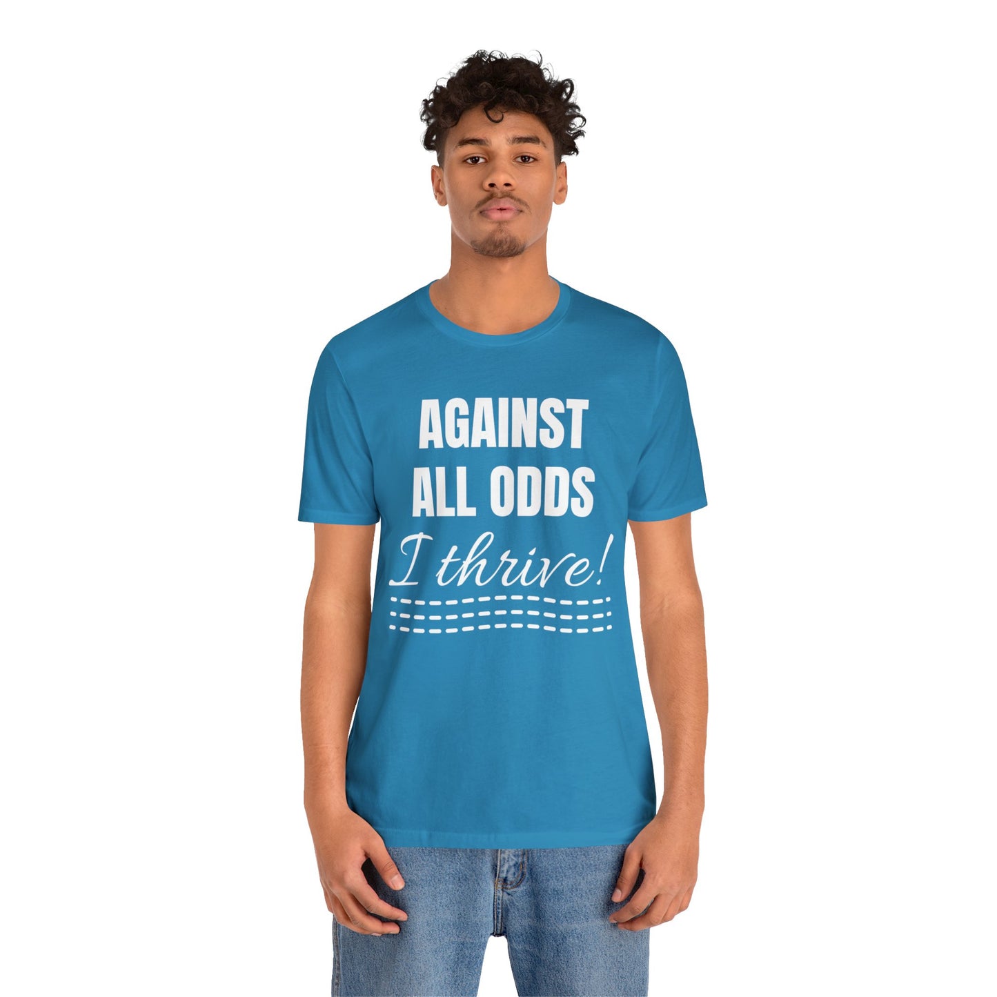 AGAINST ALL ODDS I THRIVE Unisex Jersey Short Sleeve Tee