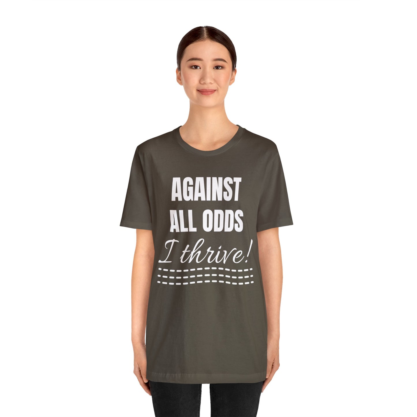 AGAINST ALL ODDS I THRIVE Unisex Jersey Short Sleeve Tee