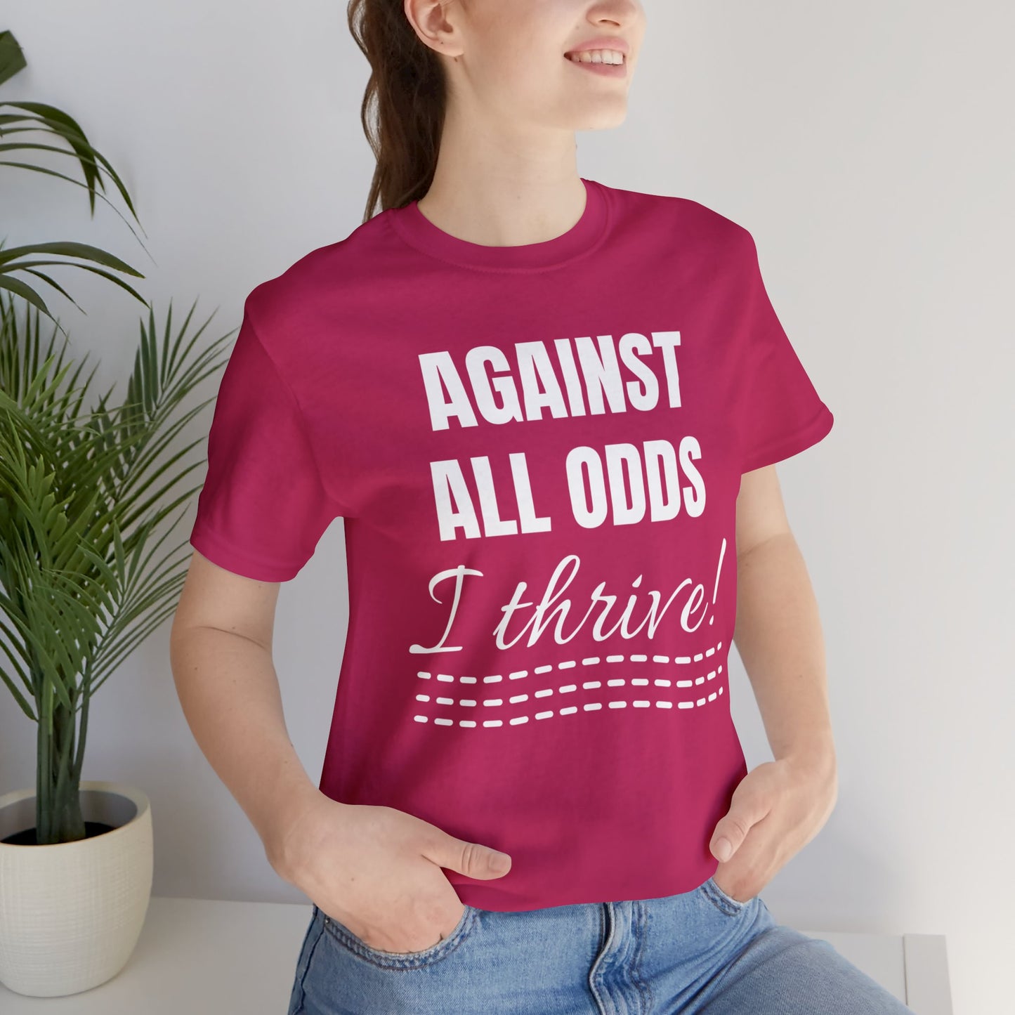 AGAINST ALL ODDS I THRIVE Unisex Jersey Short Sleeve Tee