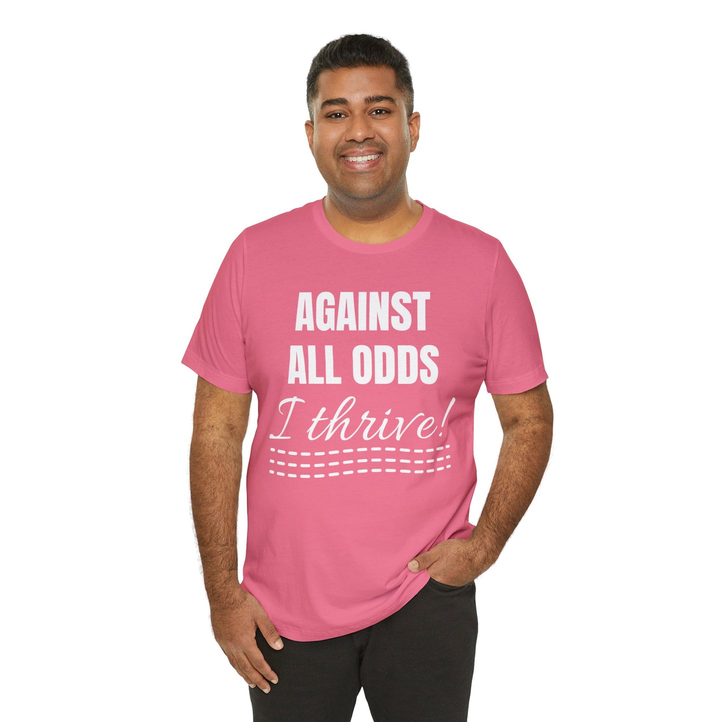 AGAINST ALL ODDS I THRIVE Unisex Jersey Short Sleeve Tee