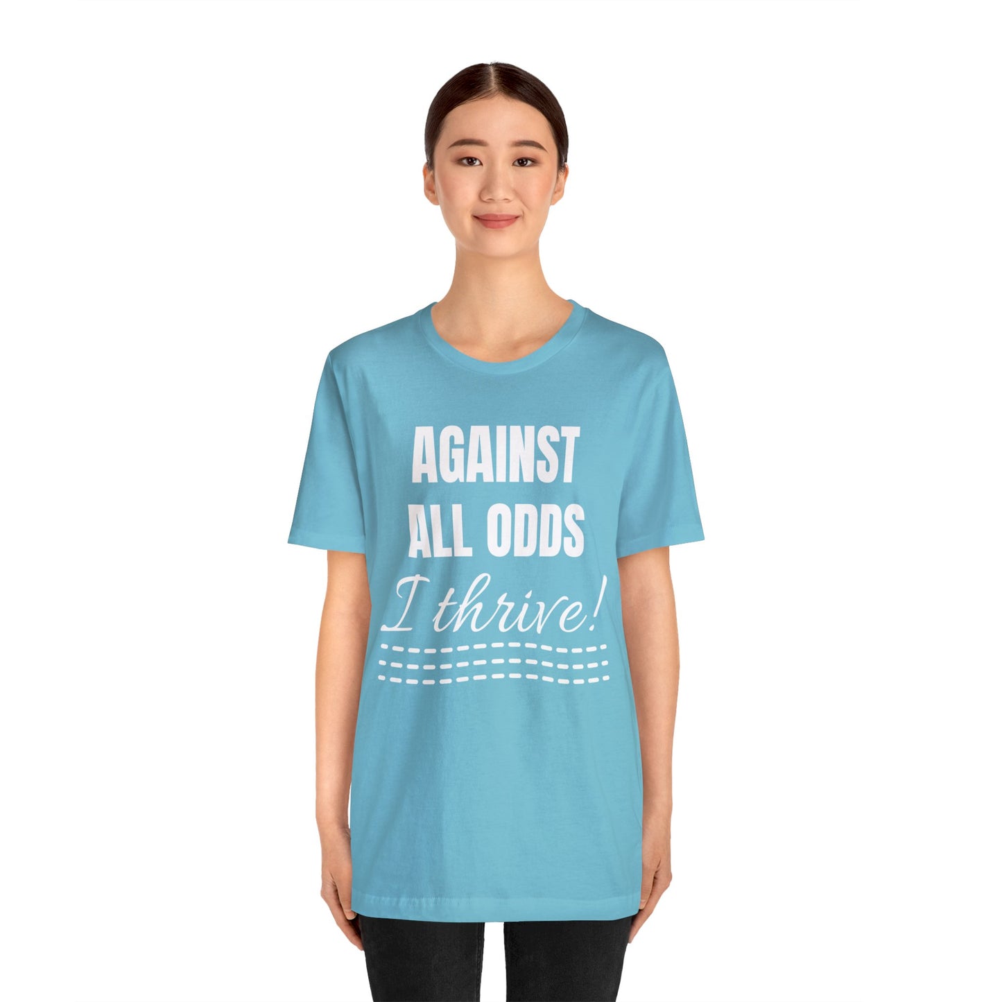 AGAINST ALL ODDS I THRIVE Unisex Jersey Short Sleeve Tee