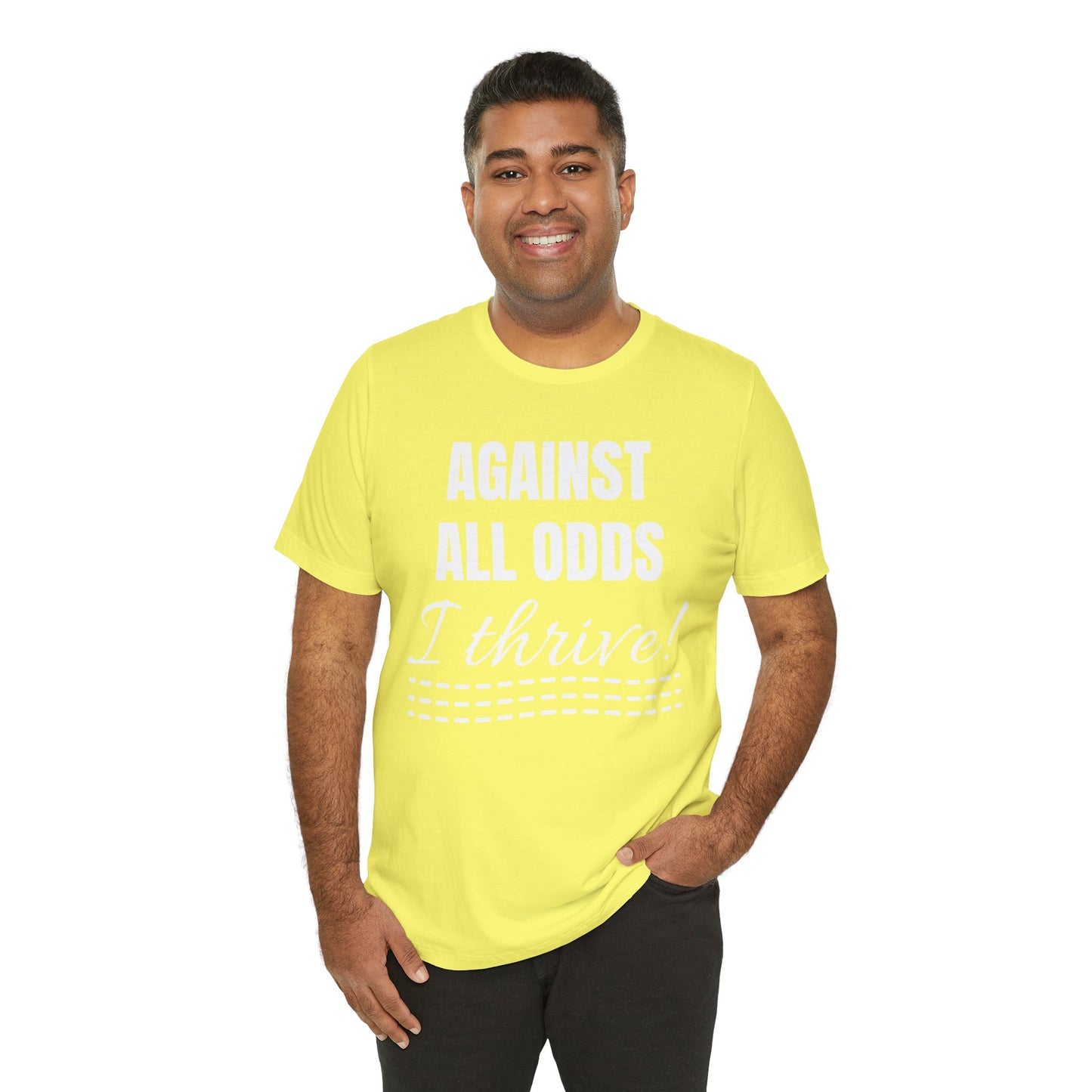 AGAINST ALL ODDS I THRIVE Unisex Jersey Short Sleeve Tee