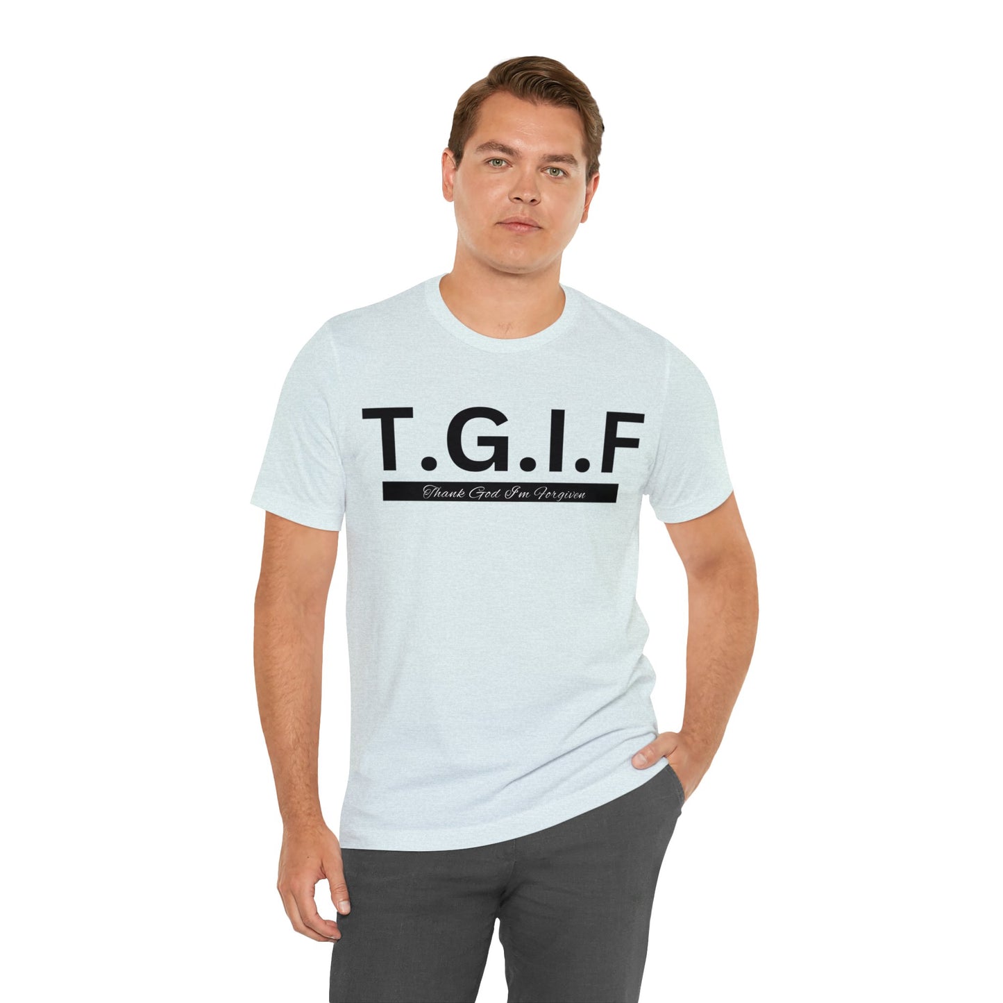 T.G.I.F - THANK GOD I'M FORGIVEN Unisex Jersey Short Sleeve Tee