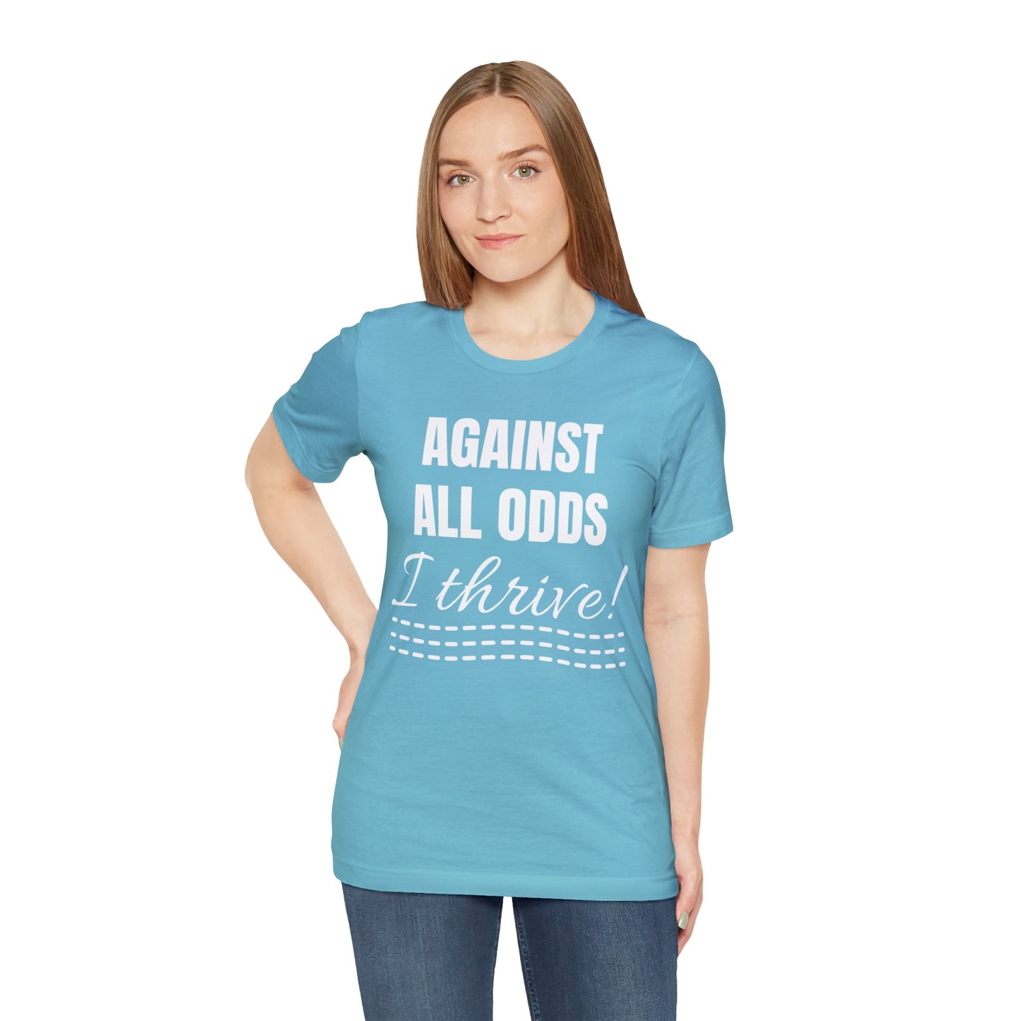 AGAINST ALL ODDS I THRIVE Unisex Jersey Short Sleeve Tee