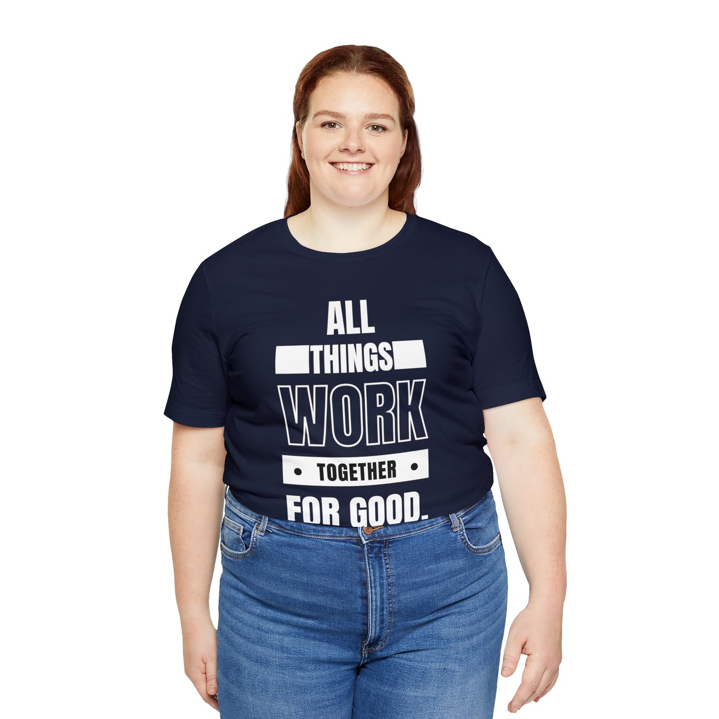 ALL THINGS WORK TOGETHER FOR GOOD Unisex Jersey Short Sleeve Tee