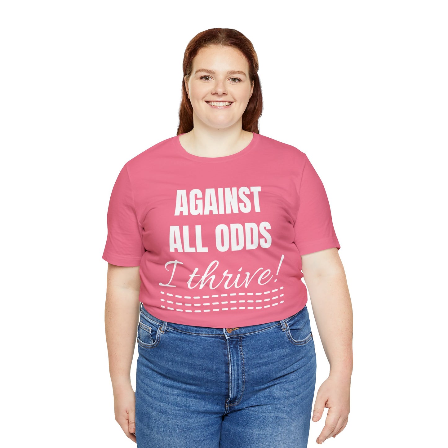 AGAINST ALL ODDS I THRIVE Unisex Jersey Short Sleeve Tee