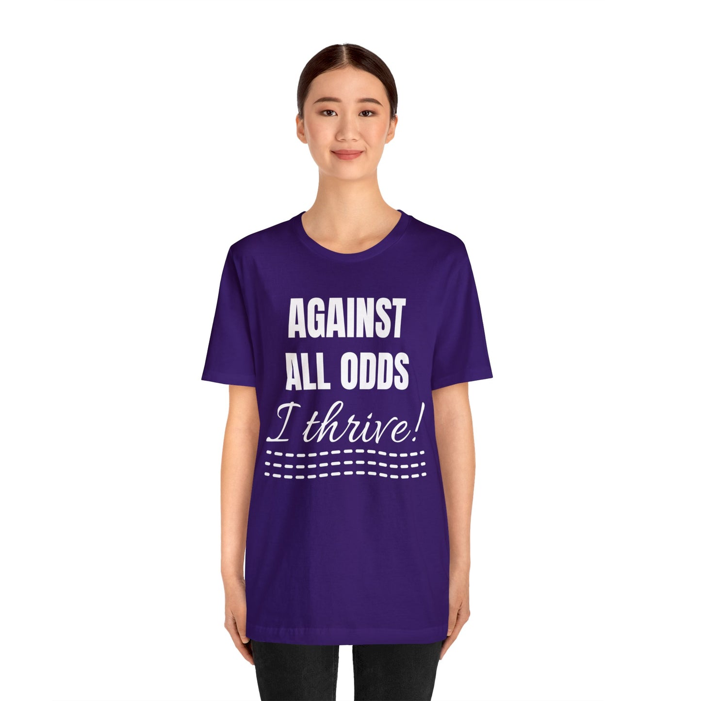 AGAINST ALL ODDS I THRIVE Unisex Jersey Short Sleeve Tee