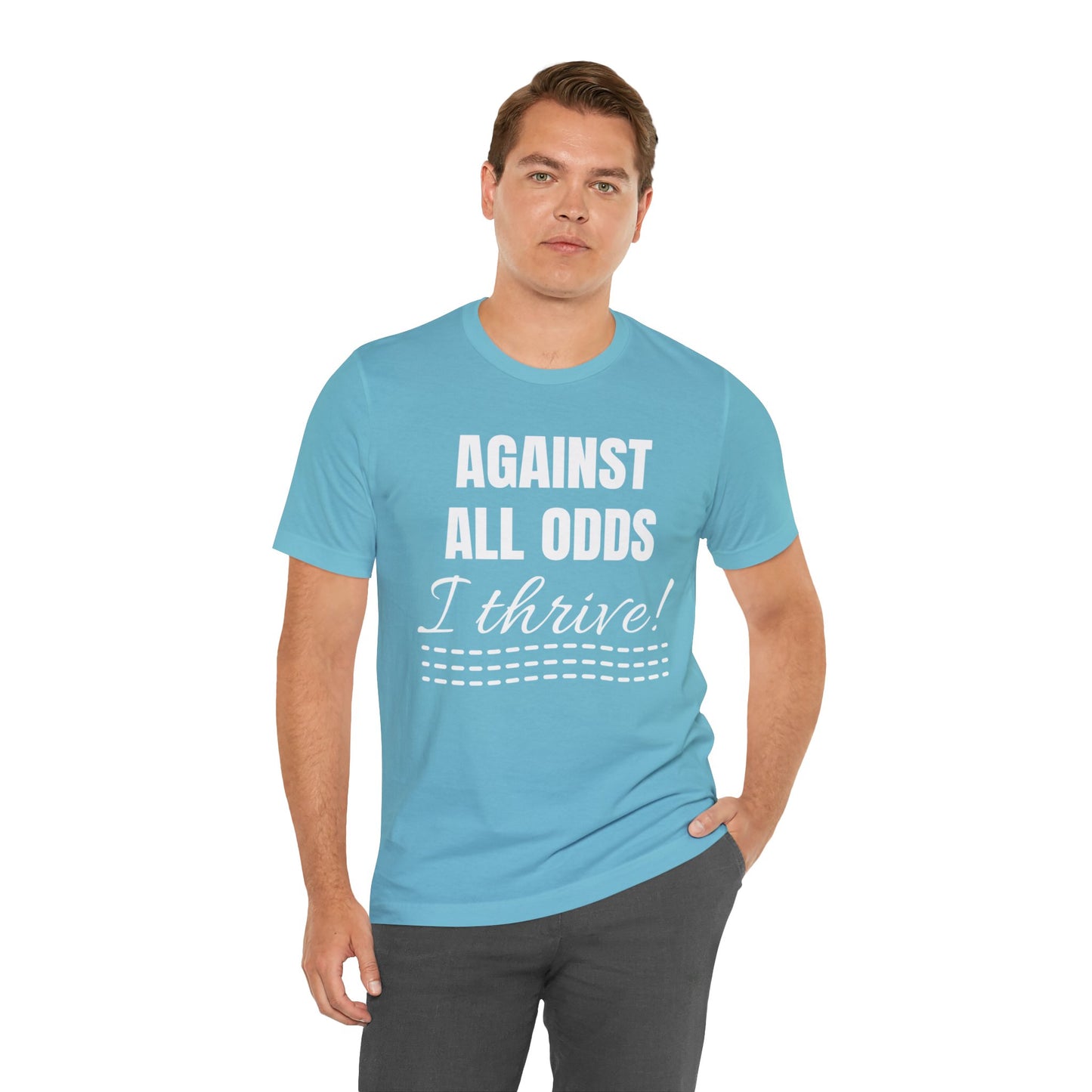 AGAINST ALL ODDS I THRIVE Unisex Jersey Short Sleeve Tee