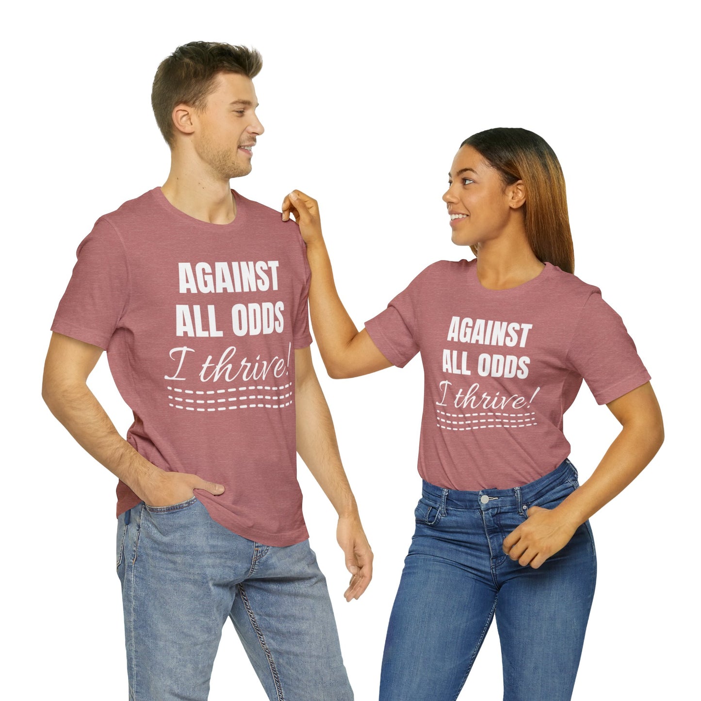 AGAINST ALL ODDS I THRIVE Unisex Jersey Short Sleeve Tee