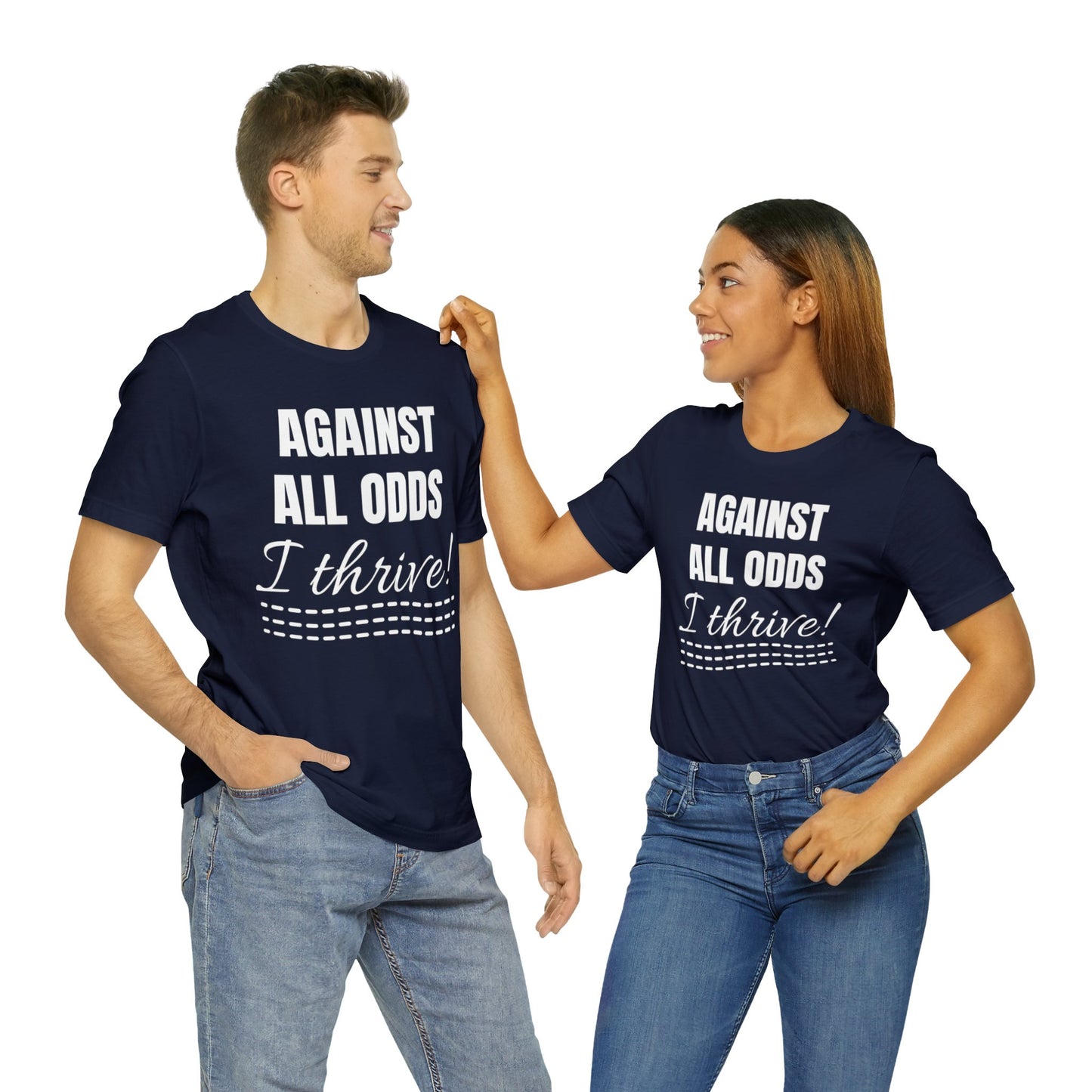 AGAINST ALL ODDS I THRIVE Unisex Jersey Short Sleeve Tee