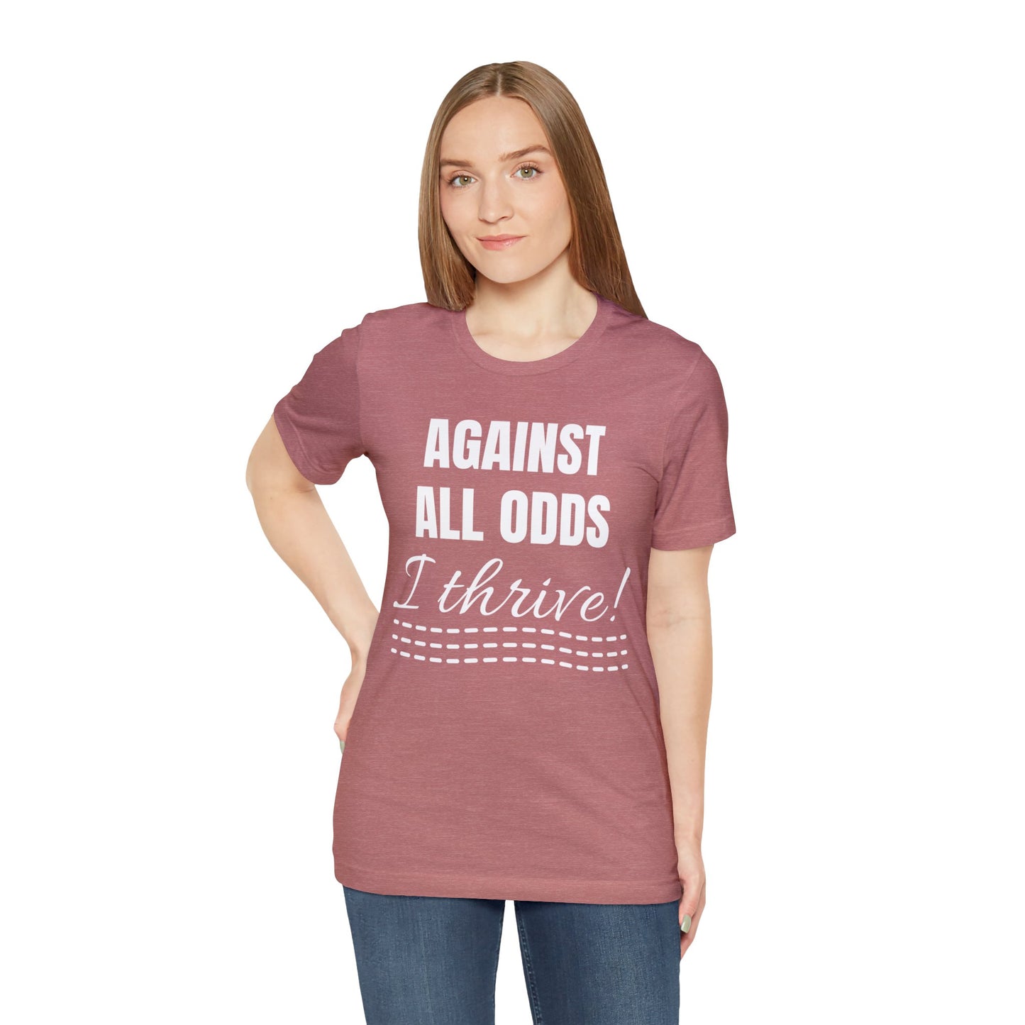 AGAINST ALL ODDS I THRIVE Unisex Jersey Short Sleeve Tee