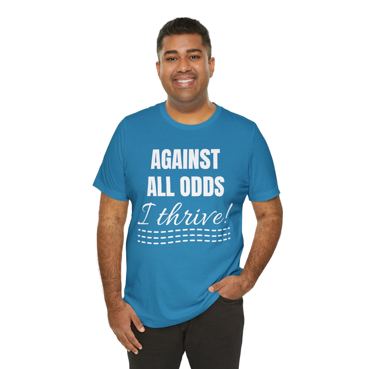 AGAINST ALL ODDS I THRIVE Unisex Jersey Short Sleeve Tee