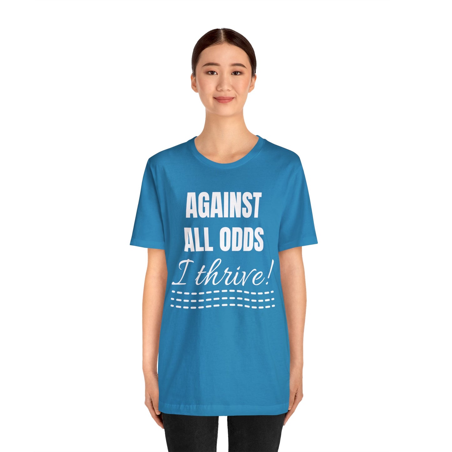 AGAINST ALL ODDS I THRIVE Unisex Jersey Short Sleeve Tee