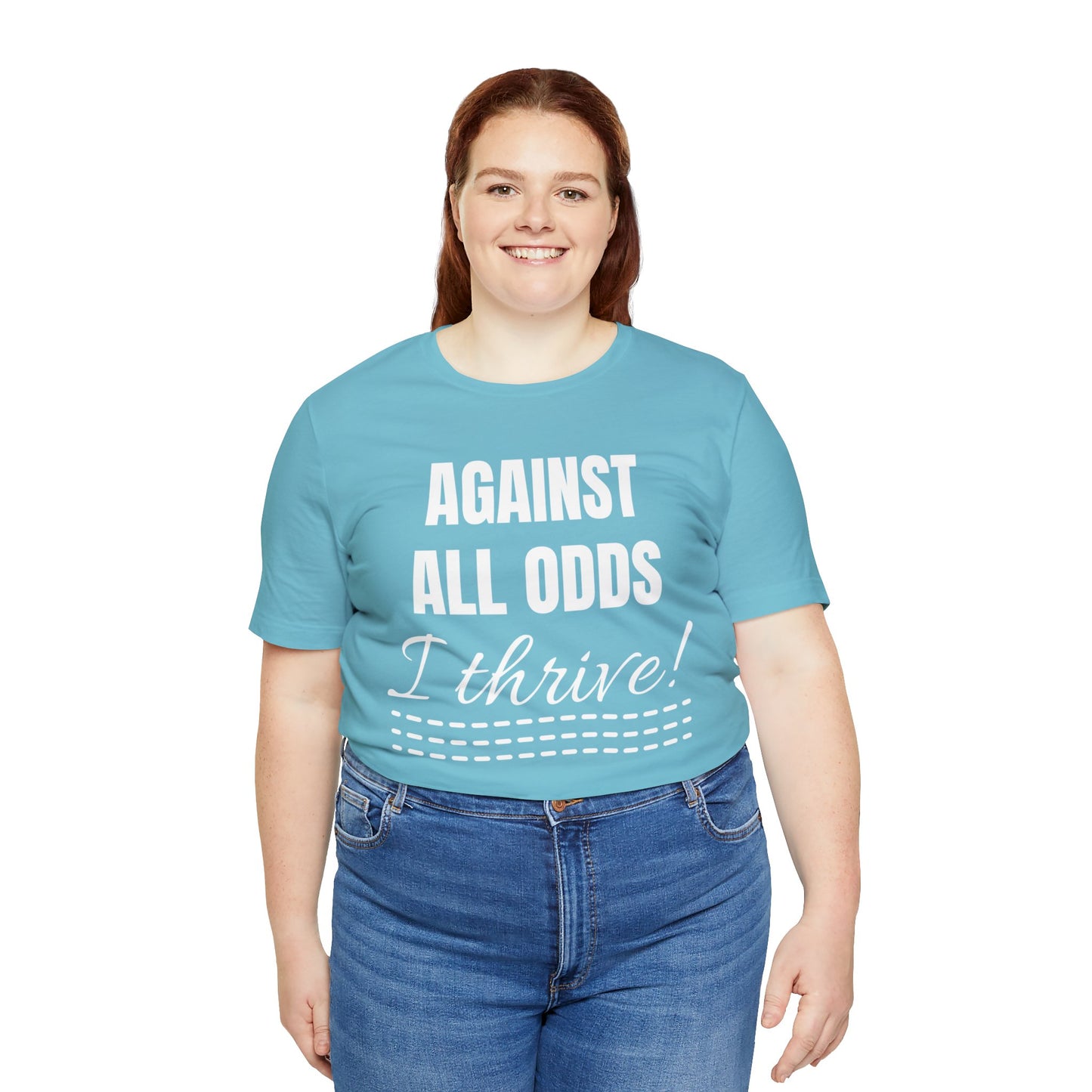 AGAINST ALL ODDS I THRIVE Unisex Jersey Short Sleeve Tee