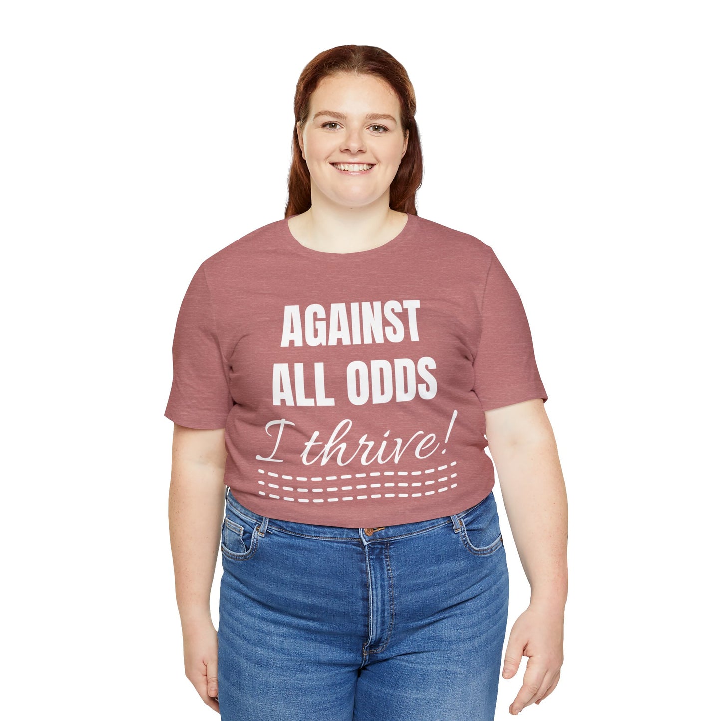 AGAINST ALL ODDS I THRIVE Unisex Jersey Short Sleeve Tee